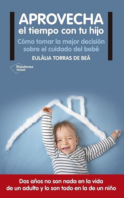 APROVECHA EL TIEMPO CON TU HIJO | 9788416820122 | TORRAS DE BEA E | Librería Castillón - Comprar libros online Aragón, Barbastro