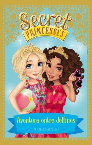 Secret Princesses 2. Aventura entre delfines | 9788424658953 | Banks, Rosie | Librería Castillón - Comprar libros online Aragón, Barbastro