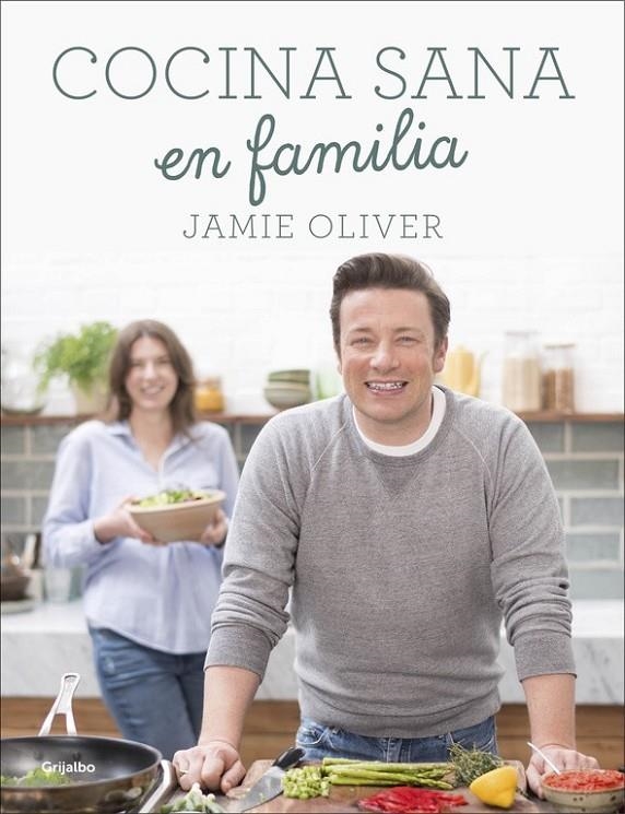 Cocina sana en familia | 9788416449569 | Jamie Oliver | Librería Castillón - Comprar libros online Aragón, Barbastro