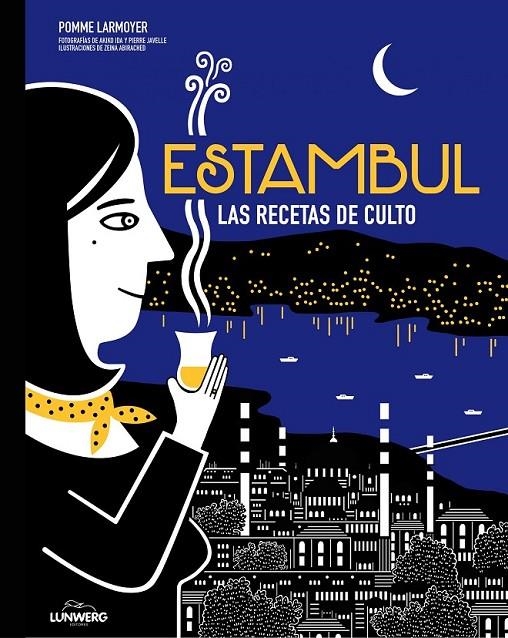 Estambul. Las recetas de culto | 9788416489657 | Pomme Larmoyer/Akiko Ida/Pierre Javelle/Zeina Abirached | Librería Castillón - Comprar libros online Aragón, Barbastro