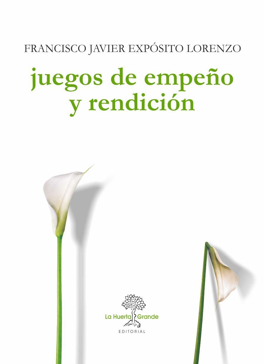 Juegos de empeño y rendición | 9788494460371 | Expósito Lorenzo, Francisco Javier | Librería Castillón - Comprar libros online Aragón, Barbastro