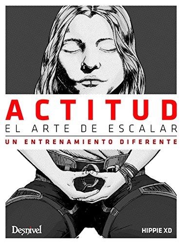 Actitud. El arte de escalar | 9788498293661 | Andújar, Juan José | Librería Castillón - Comprar libros online Aragón, Barbastro