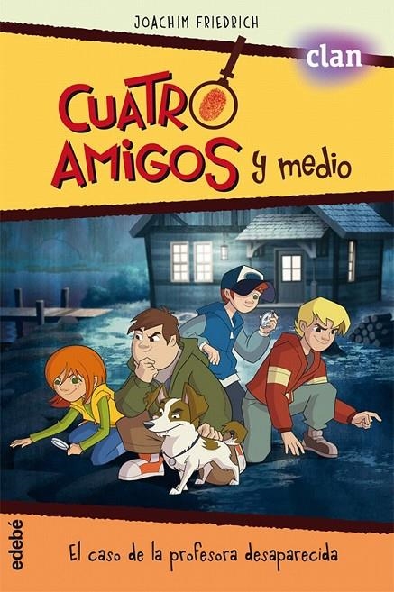 Cuatro amigos y medio en... EL CASO DE LA PROFESORA DESAPARECIDA (la serie de TV | 9788468327792 | Friedrich, Joachim/Nacionalidad: alemana | Librería Castillón - Comprar libros online Aragón, Barbastro