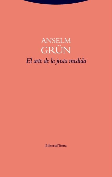 El arte de la justa medida | 9788498796643 | Grün, Anselm | Librería Castillón - Comprar libros online Aragón, Barbastro