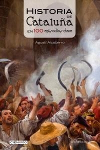 Historia de Cataluña en 100 episodios clave | 9788416012756 | Alcoberro Pericay, Agustí | Librería Castillón - Comprar libros online Aragón, Barbastro