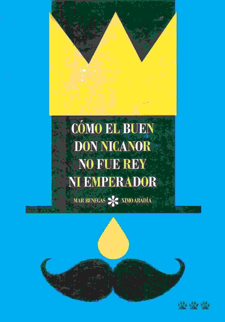 Cómo el buen Don Nicanor no fue rey ni emperador | 9788494402692 | Benegas Ortiz, Mar | Librería Castillón - Comprar libros online Aragón, Barbastro