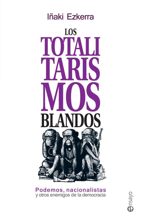 Los totalitarismos blandos | 9788490606858 | Ezkerra, Iñaki | Librería Castillón - Comprar libros online Aragón, Barbastro