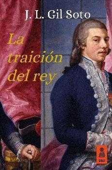 La traición del rey | 9788416523443 | Gil Soto, José Luis | Librería Castillón - Comprar libros online Aragón, Barbastro