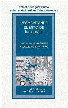 DESMONTANDO EL MITO DE INTERNET | 9788498887136 | Rodríguez Prieto, Rafael/Martínez Cabezudo, Fernando | Librería Castillón - Comprar libros online Aragón, Barbastro