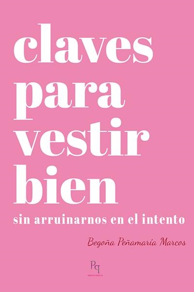 Claves para vestir bien | 9788494589614 | Peñamaría Marcos, Begoña | Librería Castillón - Comprar libros online Aragón, Barbastro