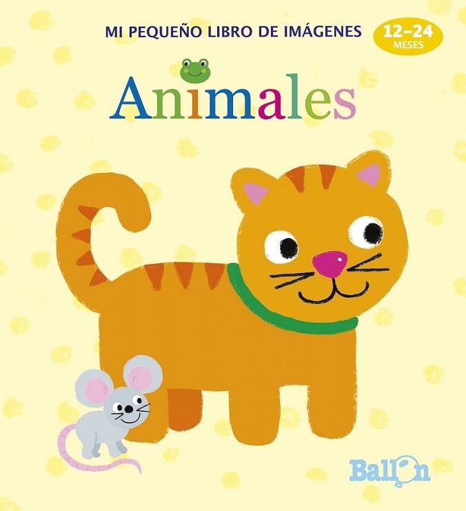 Animales -  Mi pequeño libro de imágenes | 9789463074926 | Ballon | Librería Castillón - Comprar libros online Aragón, Barbastro