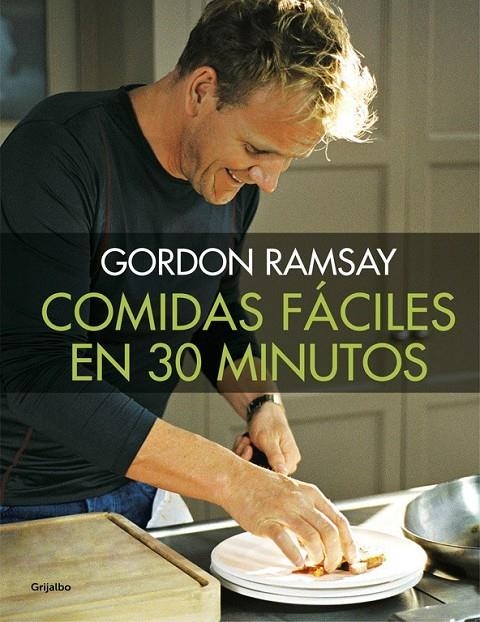 Comidas fáciles en 30 minutos | 9788416449538 | RAMSAY, GORDON | Librería Castillón - Comprar libros online Aragón, Barbastro