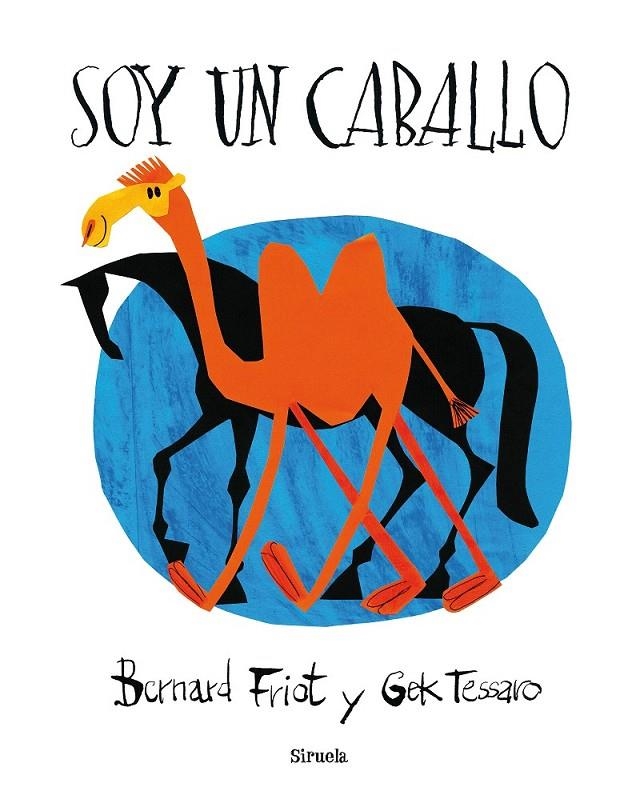 Soy un caballo | 9788416854196 | Friot, Bernard/Tessaro, Gek | Librería Castillón - Comprar libros online Aragón, Barbastro