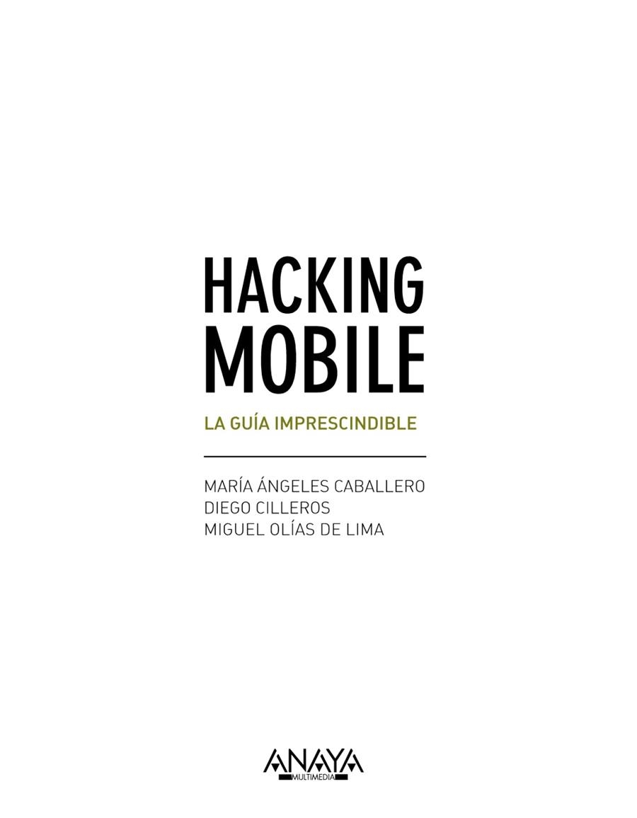 Hacking Mobile. La guía imprescindible | 9788441538245 | Caballero Velasco, María Ángeles/Cilleros Serrano, Diego/Olías de Lima Pancorbo, Miguel | Librería Castillón - Comprar libros online Aragón, Barbastro