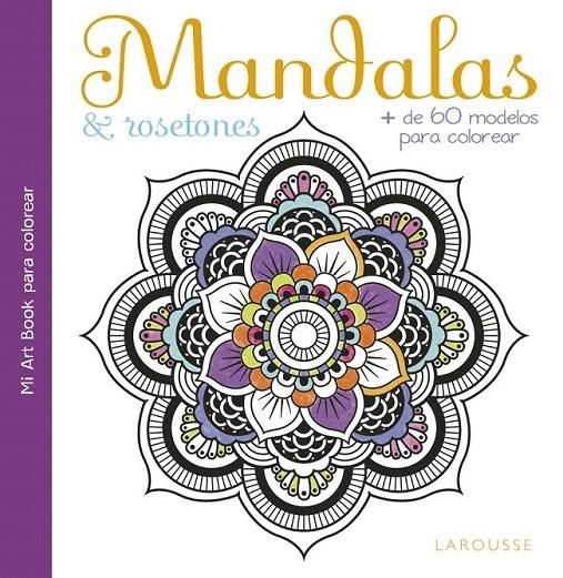 Mandalas & rosetones | 9788416641390 | Larousse Editorial | Librería Castillón - Comprar libros online Aragón, Barbastro