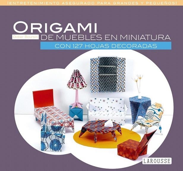 Origami de muebles en miniatura | 9788416368785 | Larousse Editorial | Librería Castillón - Comprar libros online Aragón, Barbastro