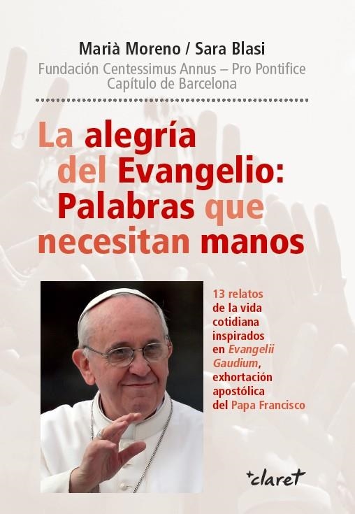 La alegría del Evangelio: Palabras que necesitan manos | 9788498465198 | Moreno Martínez, Marià/Blasi i Gutierrez, Sara | Librería Castillón - Comprar libros online Aragón, Barbastro