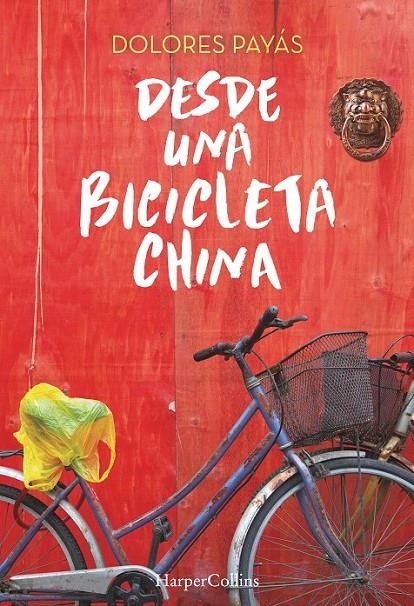 Desde una bicicleta china | 9788491390145 | Payás, Dolores | Librería Castillón - Comprar libros online Aragón, Barbastro