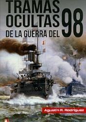 TRAMAS OCULTAS DE LA GUERRA DEL 98 | 9788497391641 | RAMON RODRIGUEZ, AGUSTIN | Librería Castillón - Comprar libros online Aragón, Barbastro