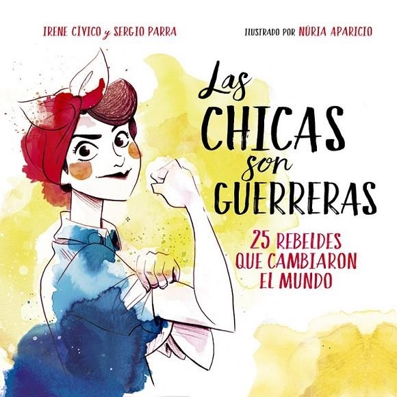 Las chicas son guerreras | 9788490436547 | Irene Cívico Sergio Parra | Librería Castillón - Comprar libros online Aragón, Barbastro