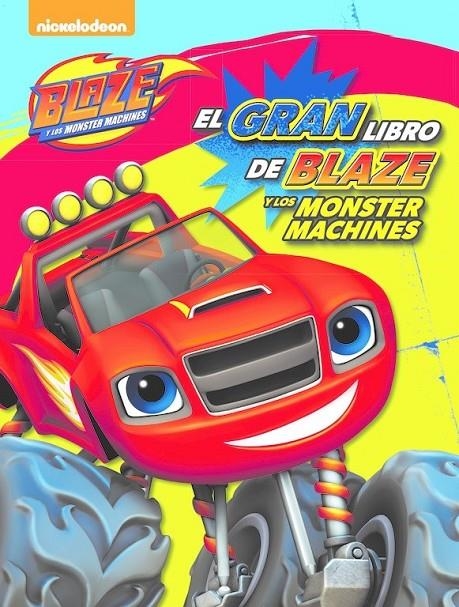 El gran libro de Blaze y los Monster Machines | 9788448846978 | NICKELODEON | Librería Castillón - Comprar libros online Aragón, Barbastro