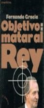 Objetivo, matar al rey | 9788478806959 | Gracia, Fernando | Librería Castillón - Comprar libros online Aragón, Barbastro