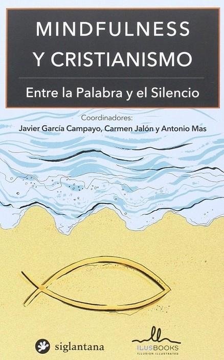 Mindfulness y cristianismo-entre la palabra y el silencio | 9788416574056 | Jalon,  Carmen / Antonio Javier Garcia Campayo, | Librería Castillón - Comprar libros online Aragón, Barbastro