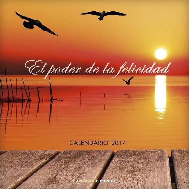 Calendario El poder de la felicidad 2017 | 9788448022648 | AA. VV. | Librería Castillón - Comprar libros online Aragón, Barbastro