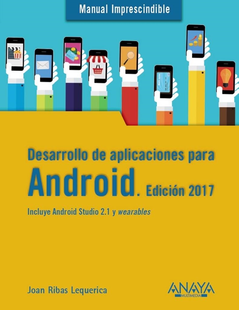 Desarrollo de aplicaciones para Android. Edición 2017 | 9788441538092 | Ribas Lequerica, Joan | Librería Castillón - Comprar libros online Aragón, Barbastro