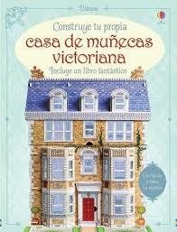 CONSTRUYE TU CASA DE MUÑECAS VICTORIANA | 9781474916592 | MILBOURNE ANNA | Librería Castillón - Comprar libros online Aragón, Barbastro