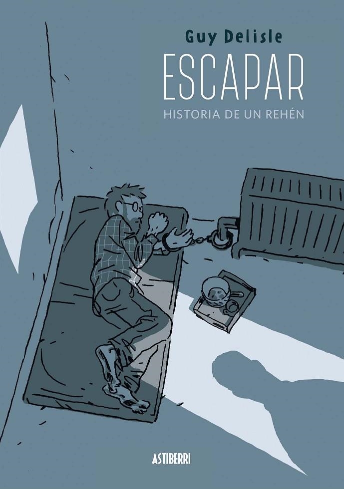 Escapar. Historia de un rehén | 9788416251759 | Delisle, Guy | Librería Castillón - Comprar libros online Aragón, Barbastro