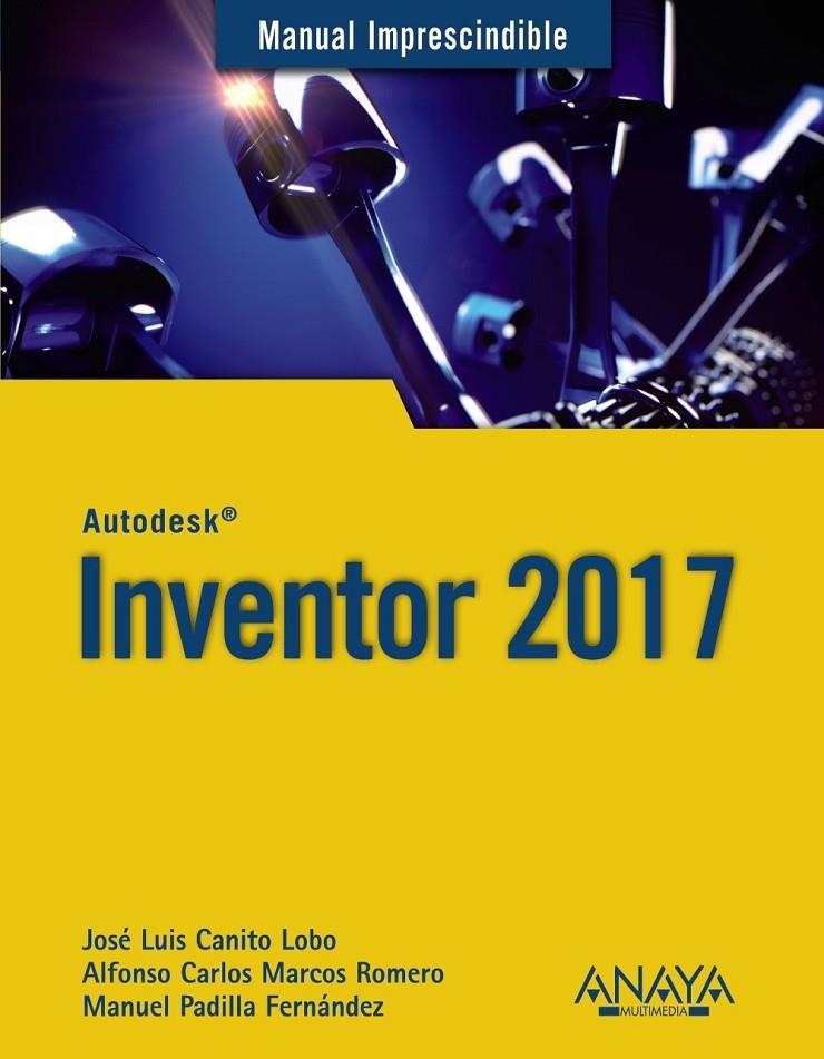 Inventor 2017 - M.I. | 9788441538627 | Canito Lobo, Jose Luís; Marcos Romero, Alfonso Carlos; Padilla Fernández, Manuel | Librería Castillón - Comprar libros online Aragón, Barbastro