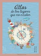 Atlas de los lugares que no existen | 9788494555633 | Cassany Biosca, Mia | Librería Castillón - Comprar libros online Aragón, Barbastro