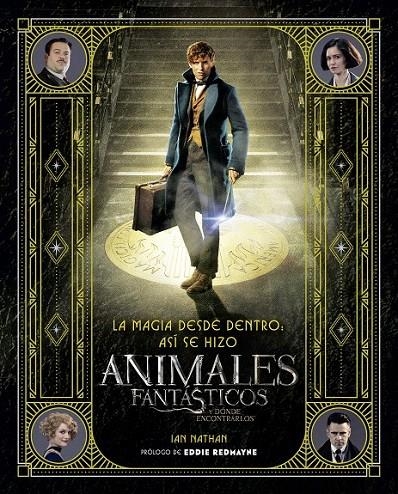 La magia desde dentro: así se hizo Animales fantásticos y dónde encontrarlos | 9788491390299 | Bros., Warner/Nathan, Ian | Librería Castillón - Comprar libros online Aragón, Barbastro