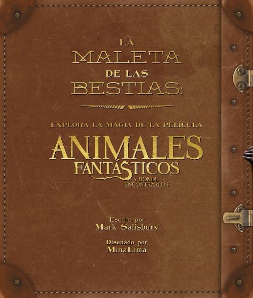 La maleta de las bestias : Explora la magia cinematográfica de animales fantásticos y dónde encontrarlos | 9788491390282 | Bros., Warner; Salisbury, Mark | Librería Castillón - Comprar libros online Aragón, Barbastro