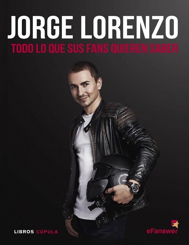 Jorge Lorenzo : Todo lo que sus fans quieren saber | 9788448022853 | Efanswer | Librería Castillón - Comprar libros online Aragón, Barbastro