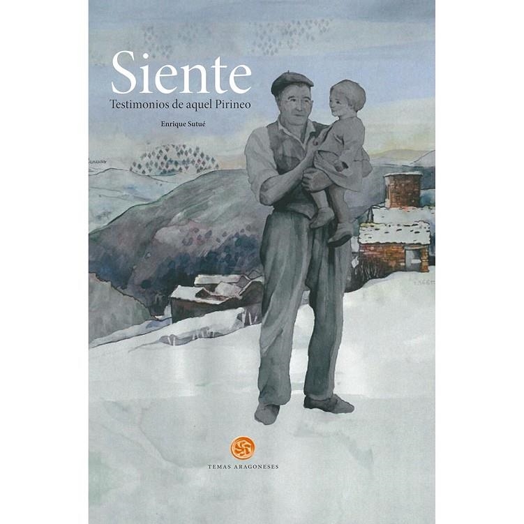 SIENTE : Testimonio de aquel Pirineo (2ed) Libro + cd | 9788483214787 | SATUÉ OLIVAN, ENRIQUE | Librería Castillón - Comprar libros online Aragón, Barbastro