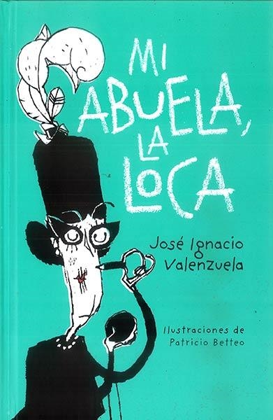 MI ABUELA, LA LOCA | 9788416490332 | VALENZUELA, JOSE IGNACIO | Librería Castillón - Comprar libros online Aragón, Barbastro