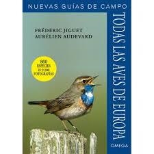 TODAS LAS AVES DE EUROPA. NUEVAS GUÍAS DE CAMPO | 9788428216432 | JIGUET, FREDERICK/AUDEVARD, AURELIEN | Librería Castillón - Comprar libros online Aragón, Barbastro