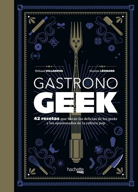 Gastronogeek | 9788416857470 | Villanova, Thibaud/Léonard, Maxime | Librería Castillón - Comprar libros online Aragón, Barbastro