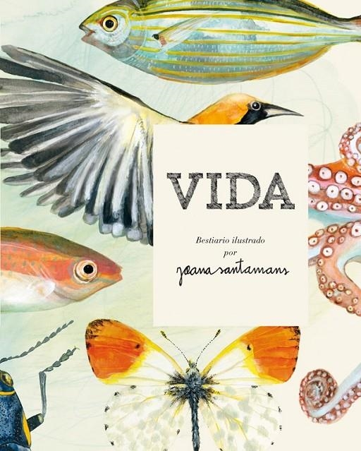 Vida. Bestiario ilustrado por Joana Santamans | 9788416670017 | Santamans, Joana | Librería Castillón - Comprar libros online Aragón, Barbastro