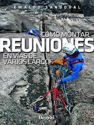 Cómo montar reuniones en vías de varios largos | 9788498293654 | Sandoval Reinaldo Saturno, Ewaldo | Librería Castillón - Comprar libros online Aragón, Barbastro