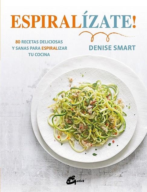 Espiralízate! | 9788484456452 | Smart, Denise | Librería Castillón - Comprar libros online Aragón, Barbastro