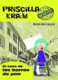 Priscilla Kraim 5. El caso de las barras de pan | 9788494318870 | RICO CALLEJA, SUSANA | Librería Castillón - Comprar libros online Aragón, Barbastro