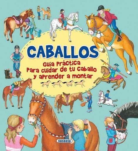 Caballos, guía practica para cuidar de tu caballo y aprender a montar | 9788467751482 | Socolovski, Gisela | Librería Castillón - Comprar libros online Aragón, Barbastro