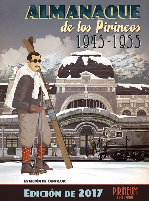 ALMANAQUE DE LOS PIRINEOS 1945 - 1955 : EDICIÓN DE 2017 | 9788493803872 | SÁNCHEZ LANASPA, SERGIO | Librería Castillón - Comprar libros online Aragón, Barbastro