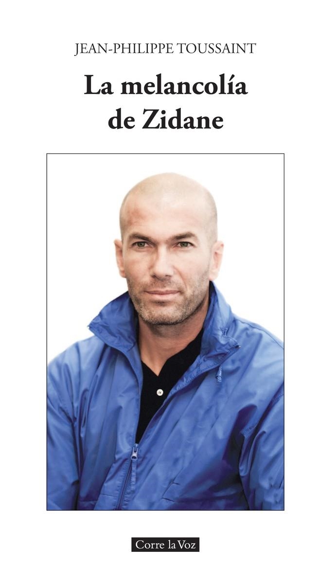 LA MELANCOLÍA DE ZIDANE | 9788494487453 | LOUSSAINT, JEAN PHILIPPE | Librería Castillón - Comprar libros online Aragón, Barbastro