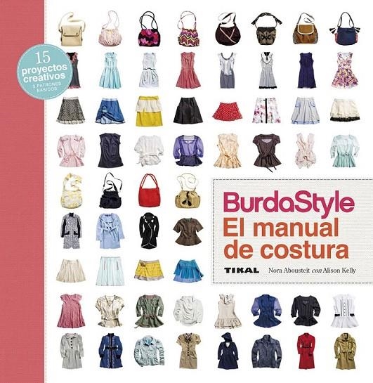 BurdaStyle : El manual de costura | 9788499283814 | Abousteit, Nora; Kelly, Alison | Librería Castillón - Comprar libros online Aragón, Barbastro