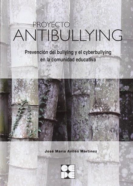 Proyecto Antibullying. Prevención del Bullying y el Cyberbullying en la comunida | 9788478695836 | Avilés Martínez, Jose Mª | Librería Castillón - Comprar libros online Aragón, Barbastro