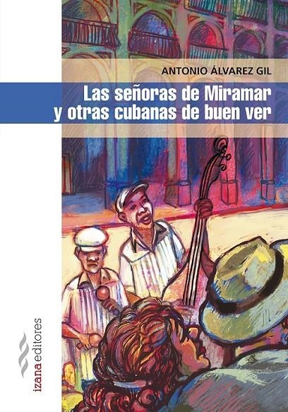 Las señoras de Miramar y otras cubanas de buen ver | 9788494456794 | Álvarez Gil, Antonio | Librería Castillón - Comprar libros online Aragón, Barbastro